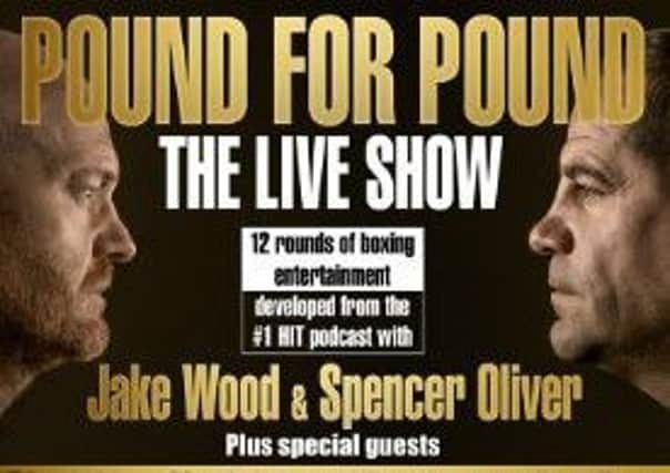 Pound for Pound : The Live Show 2019 starring Jake Wood and Spencer Oliver PHOTO: Supplied