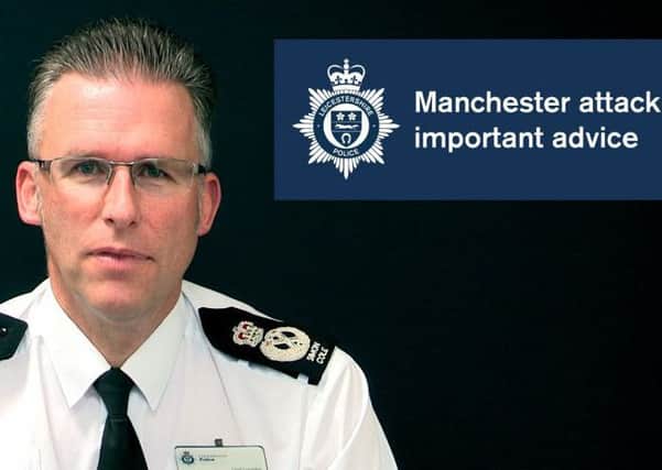 Leicestershire Chief Constable Simon Cole has called upon residents across the county to be vigilant after the UK terror threat level was raised this week to the highest of 'critical' in the wake of the Manchester attack which killed 22 at a music concert EMN-170524-123841001